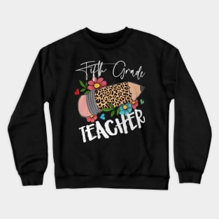 Fifth Grade Teacher Leopard Pencil 5th Grade Women Teacher Crewneck Sweatshirt